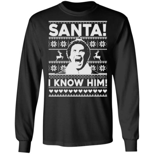 Santa I know him Christmas sweatshirt