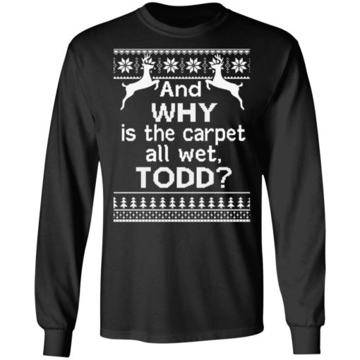 And WHY is the carpet all wet Todd Christmas sweater