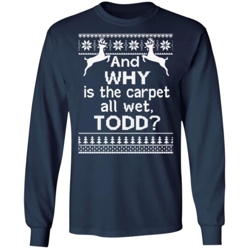 And WHY is the carpet all wet Todd Christmas sweater