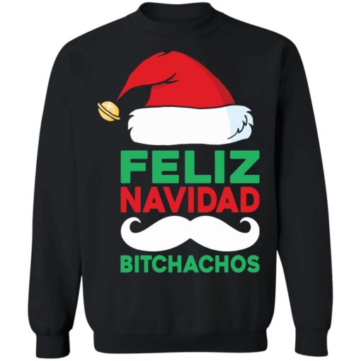 Feliz Navidad Bitchachos sweatshirt