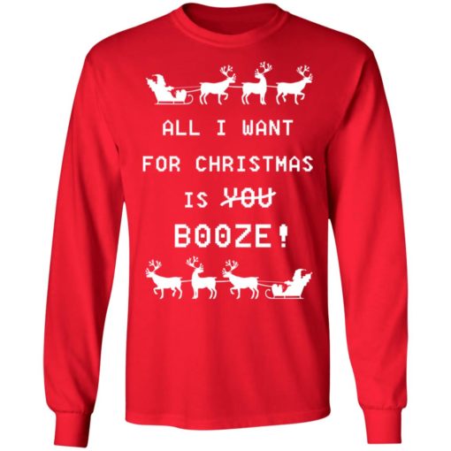 All I Want For Christmas is Booze sweatshirt