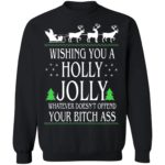 Wishing you a holly jolly whatever doesn't offend your bitch ass shirt