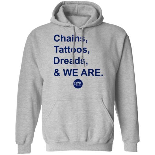 Chains tattoos dreads and we are shirt