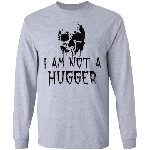 Skull I am not a hugger shirt