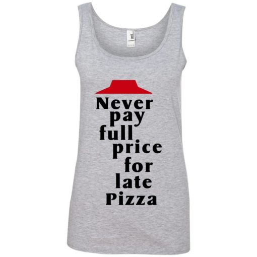 Never pay full price for late Pizza shirt