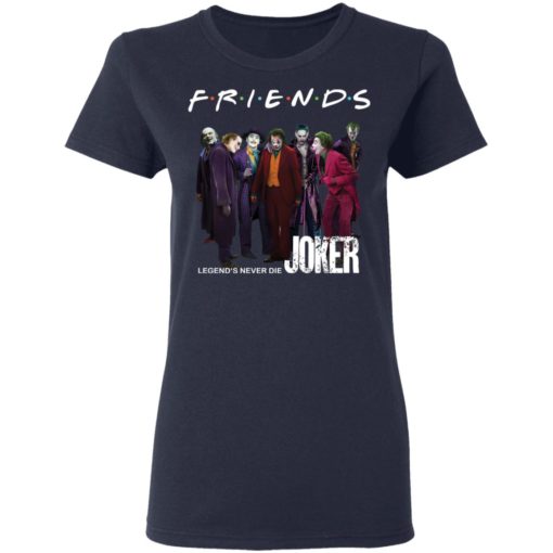 Joker Friends Legend’s Never Die shirt