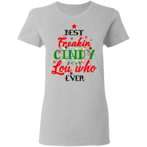 Best Freakin’ Cindy Lou Who Ever Christmas sweatshirt