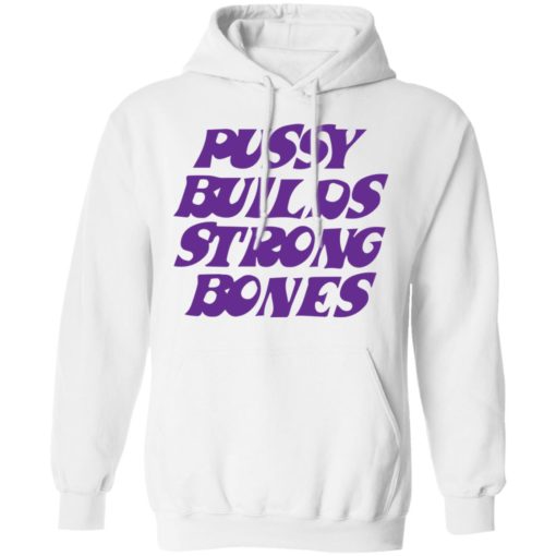 Puusy builds strong bones shirt