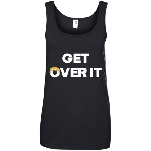 Tr*mp Get over it shirt