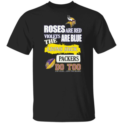 Minnesota Vikings Roses are red violets are blue The lions suck Packers do too shirt