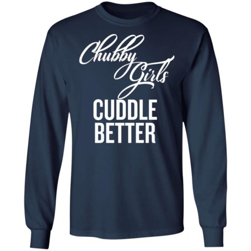 Chubby Girls Cuddle Better shirt