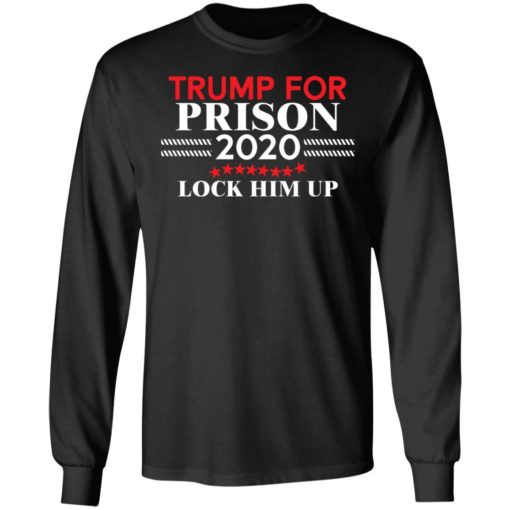Tr*mp for Prison 2020 Lock him up shirt