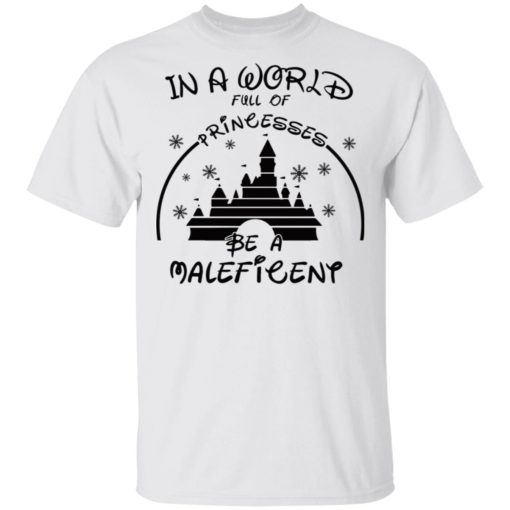 In a world full of Princesses be a Maleficent shirt
