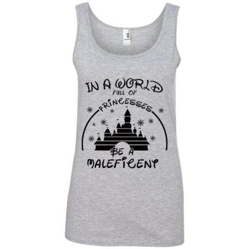 In a world full of Princesses be a Maleficent shirt