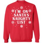 I'm on Santa's Naughty List Christmas sweater