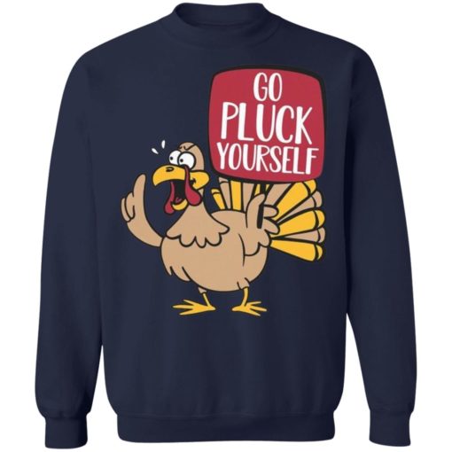 Turkey Go pluck yourself shirt