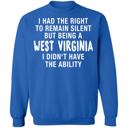 I had the right to remain silent be being a west Virginia shirt