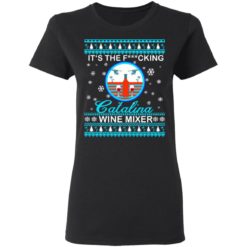 It's the fucking Catalina Wine Mixer Christmas sweater - Ladies T-Shirt, Black