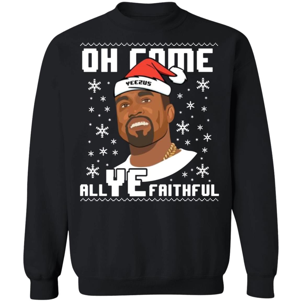 Kanye West Oh come All Ye faithful Christmas sweatshirt, long sleeve,