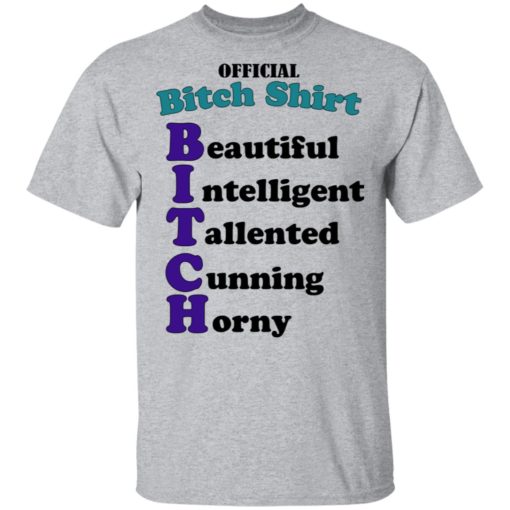 Official Bitch Shirt Beautiful intelligent talented