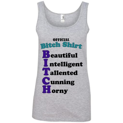 Official Bitch Shirt Beautiful intelligent talented