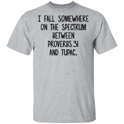 I fall somewhere on the spectrum between Proverbs 31 and Tupac shirt