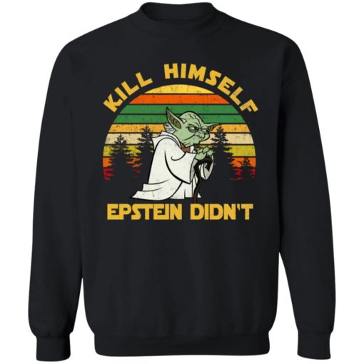 Yoda Kill himself Epstein didn’t shirt
