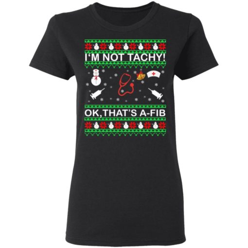I’m Not Tachy OK that’s A-FIB Christmas sweater