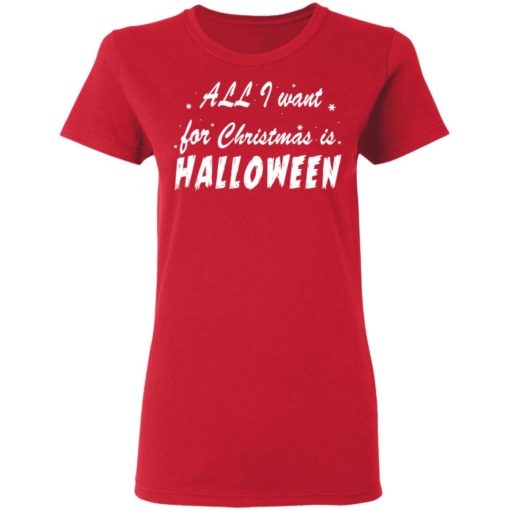 All I want for Christmas is Halloween shirt