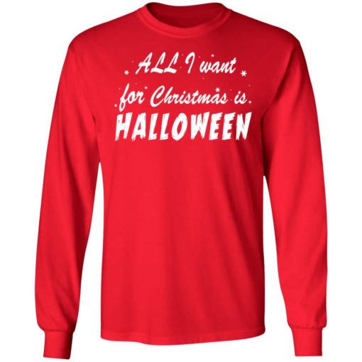 All I want for Christmas is Halloween shirt
