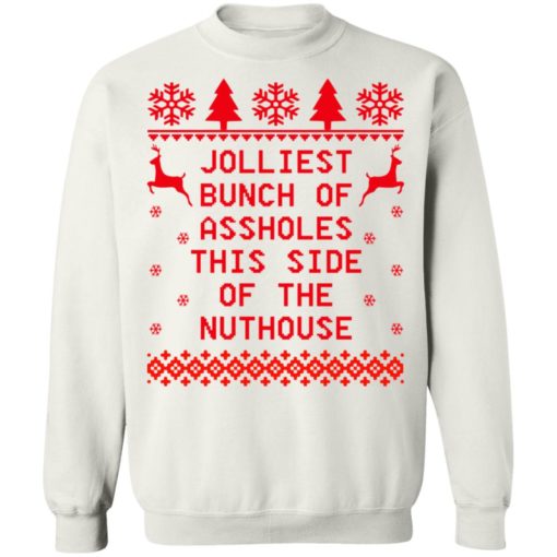 Jolliest Bunch of Asssholes This Side of the Nuthouse ugly sweater