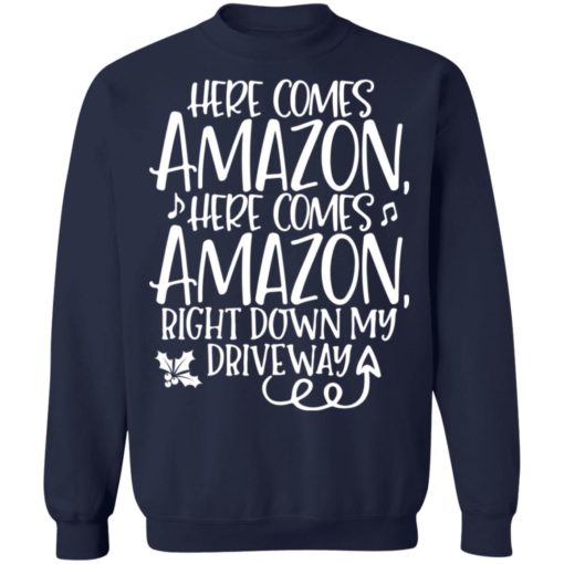 Here Comes Amazon Right Down My Driveway shirt