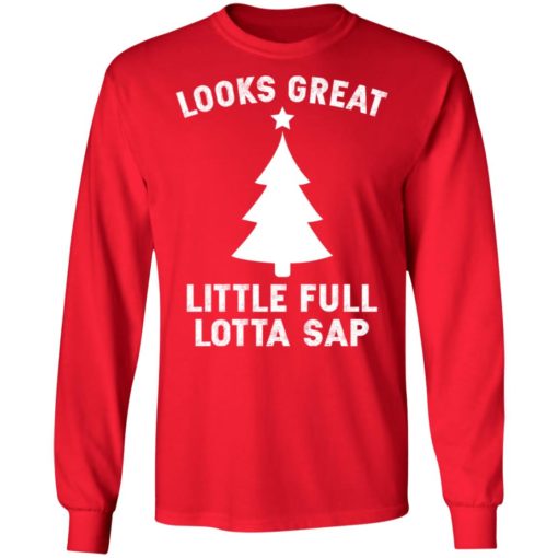 Looks great little full lotta sap Christmas shirt