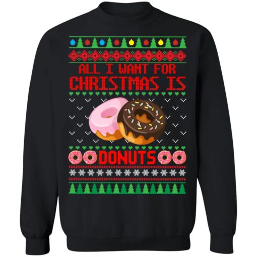 All I want for Christmas is Donuts sweater