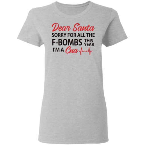 Dear Santa sorry for all the F-Bombs this year I’m a CNA shirt