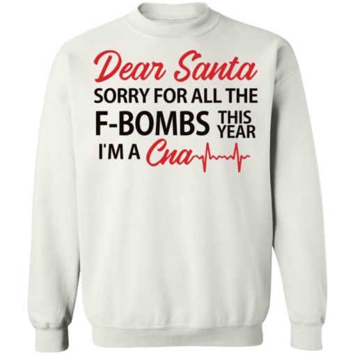 Dear Santa sorry for all the F-Bombs this year I’m a CNA shirt
