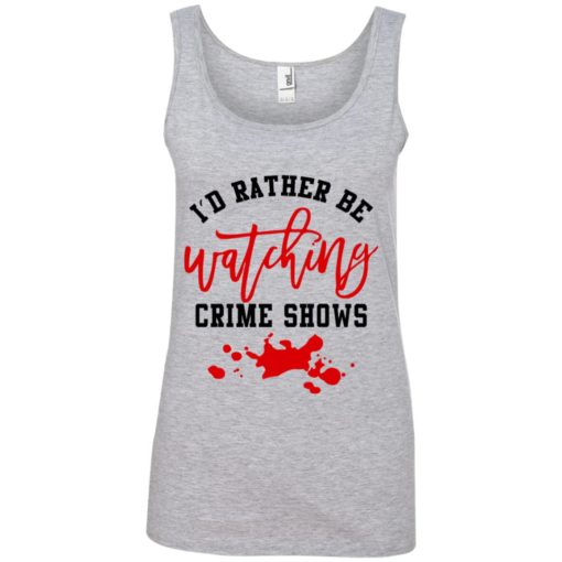 I’d rather be watching crime shows shirt