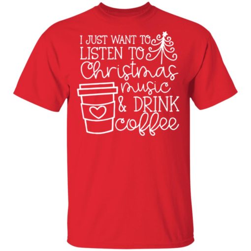 I Just want to listen to Christmas music and Drink coffee sweatshirt