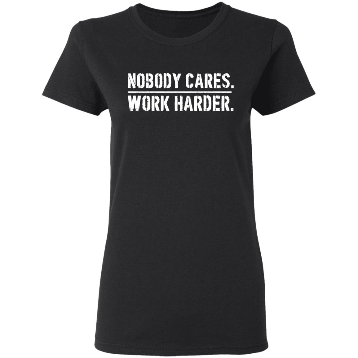Nobody cares work harder shirt Nobody cares work harder shirt - Image 3