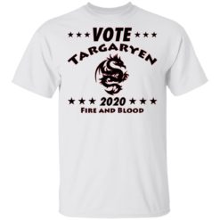Vote Targaryen 2020 fire and blood shirt