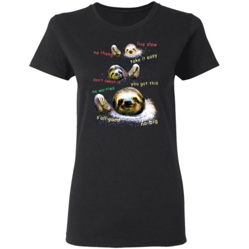 Sloth live slow, no thang, take it easy shirt