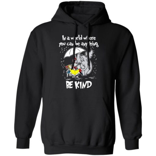 Dr Seuss In a world where you can be anything be kind shirt
