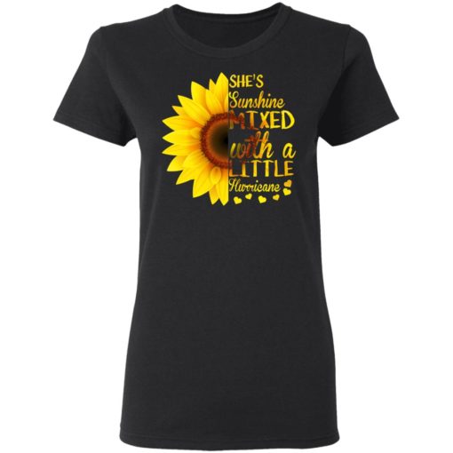 Sunflower She’s sunshine mixed with a little hurricane shirt