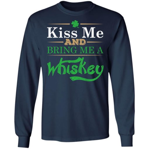 Patrick’s Day Kiss me and bring me a whiskey shirt