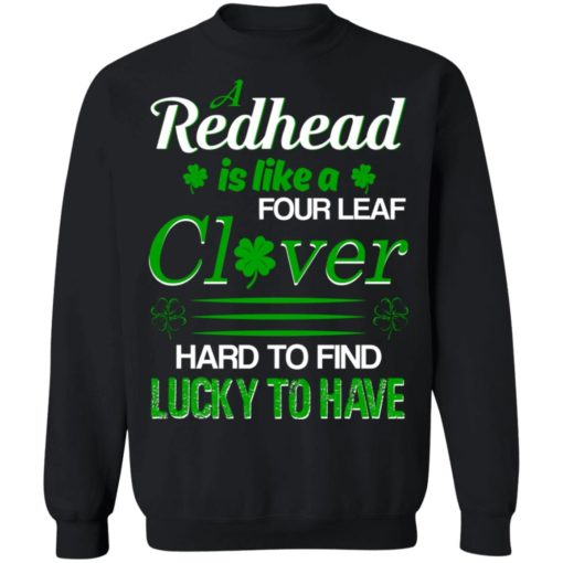 A redhead four leaf clover hard to find lucky to have shirt