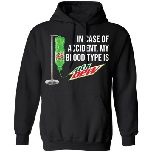 In case of accident my blood type is Mountain Dew shirt