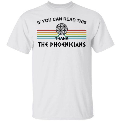 If you can read this thank the phoenicians shirt