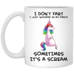 Unicorn I don't fart I just whisper in my pants sometimes it's a scream mug