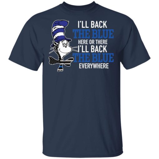 Dr Seuss I’ll back the blue here or there shirt