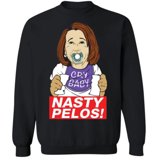 Nancy Pelosi cry baby Nasty Pelosi shirt